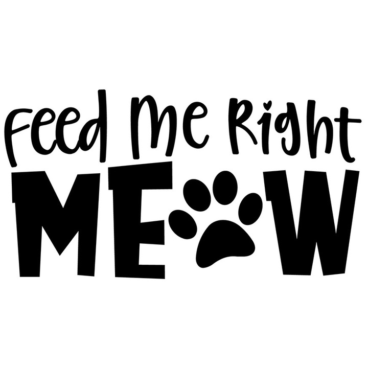 Sticker Exterior pentru iubitorii de pisici cu textul "Feed me right meow" - hraneste-ma acum, Vinyl Negru, 25 cm