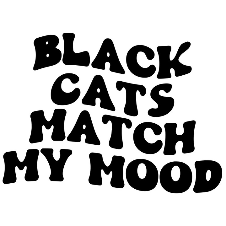 Sticker Exterior pentru iubitorii de pisici cu mesajul "Pisicile negre se potrivesc cu starea mea de spirit", Vinyl Negru, 25 cm