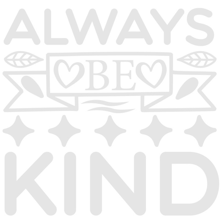 Sticker Exterior cu mesajul in limba engleza "Always be kind" - fii mereu bun, Vinyl Alb, 25 cm