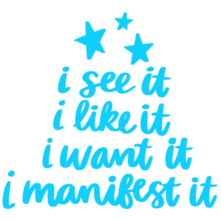 Sticker Exterior cu stelute si cu mesajul in engleza "I see it, I like it, I want it, I manifest it" - o vad o vreau o manifest, Vinyl Albastru, 70 cm