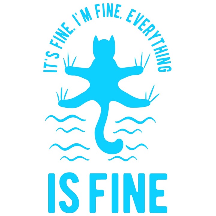 Sticker Exterior cu o pisica pentru cei care considera ca totul e bine chiar daca nu e, Vinyl Albastru, 90 cm