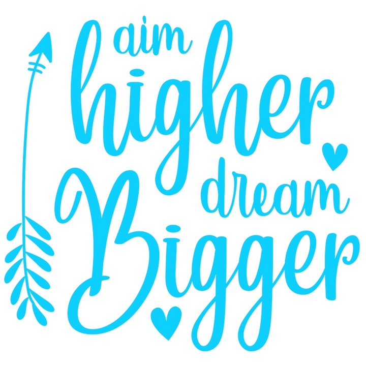 Sticker Exterior cu inimioare si o sageata cu mesaj care te indeamna sa tintesti mai sus si sa ai visuri mai marete, Vinyl Albastru, 20 cm