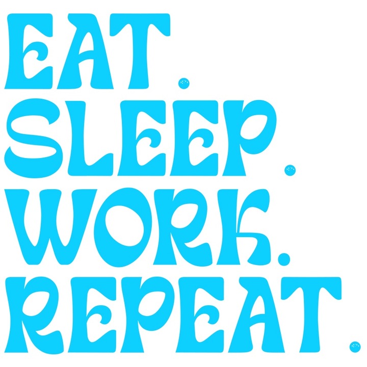 Външен стикер с надпис "Яж. Спи. Работи. Повтори." - ядене сън работа повторение, син винил, 90 см