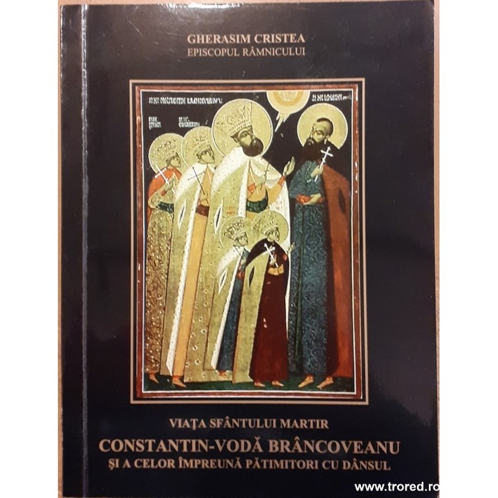 Viata Sfantului Martir Constantin Voda Brancoveanu si a celor impreuna patimitori cu dansul