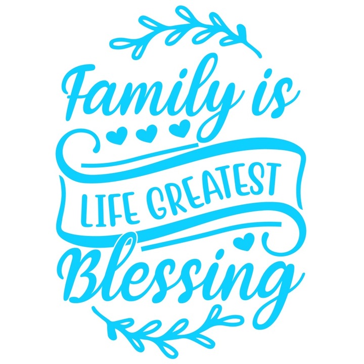Sticker Exterior cu mesajul "Familia este cea mai mare binecuvantare a vietii", Vinyl Albastru, 25 cm