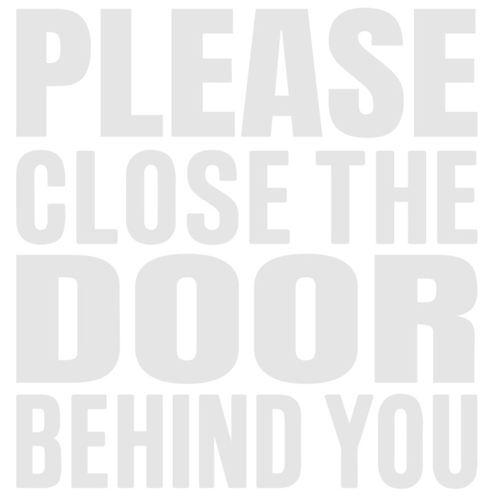 Sticker Exterior cu mesajul "Inchide usa in urma ta!", Vinyl Alb, 20 cm