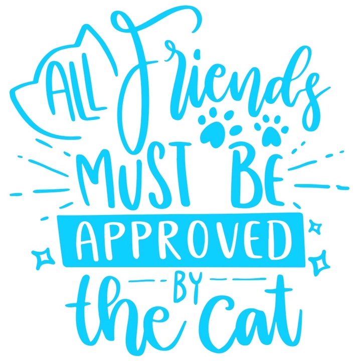 Sticker Exterior cu labute si mesajul "Toti prietenii trebuie sa fie aprobati de pisica", Vinyl Albastru, 20 cm