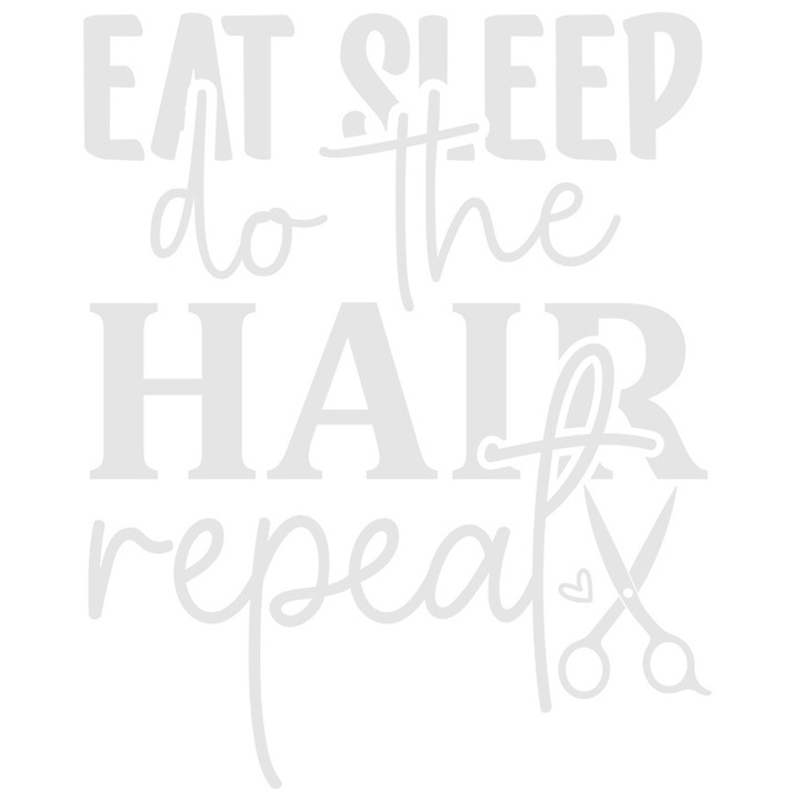 Sticker Exterior cu textul "Eat sleep, do the hair, repeat" - mananca somn, fa/aranjeaza parul, repeta, Vinyl Alb, 25 cm