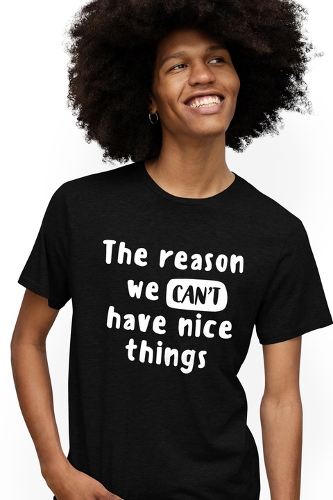 Tricou Barbati cu mesajul "Motivul pentru care nu putem avea lucruri dragute" - distrugere cu imprimeu pe Fata, 100% Bumbac, Negru, M