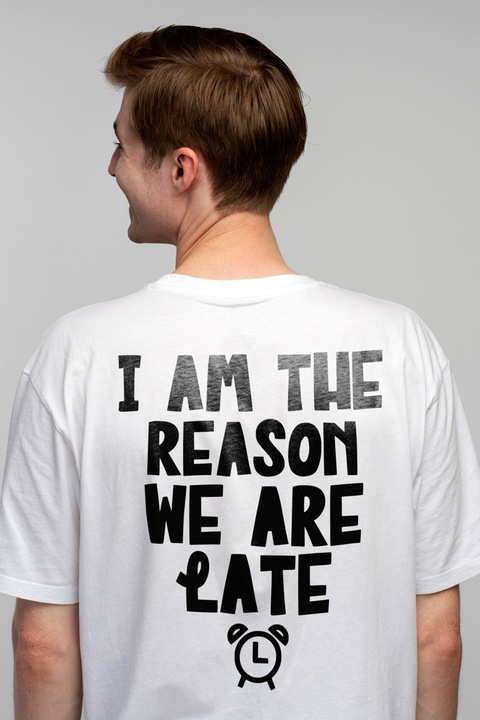 Tricou Barbati pentru cei care sunt motivul intarzierii - mesaj in engleza ceas cu imprimeu pe Spate, 100% Bumbac, Alb, XS