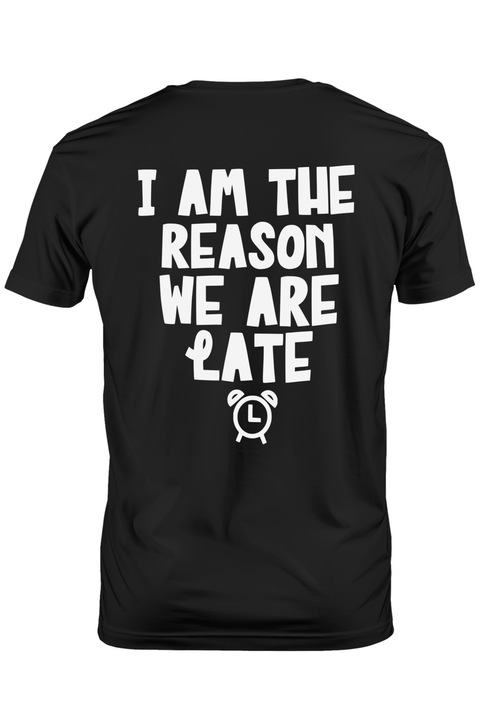 Tricou Barbati pentru cei care sunt motivul intarzierii - mesaj in engleza ceas cu imprimeu pe Spate, 100% Bumbac, Negru, S