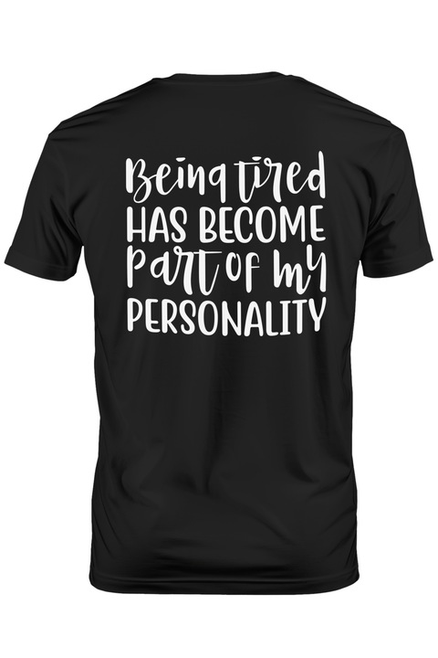 Tricou Barbati cu mesajul "Oboseala a devenit o parte din personalitatea mea" cu imprimeu pe Spate, 100% Bumbac, Negru, XL