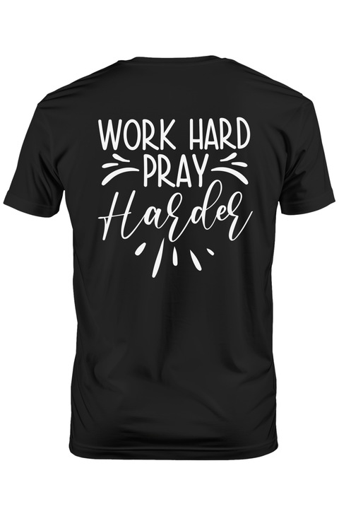 Tricou Barbati cu textul "Work hard, pray harder" - munceste din greu, roaga-te si mai tare cu imprimeu pe Spate, 100% Bumbac, Negru, L