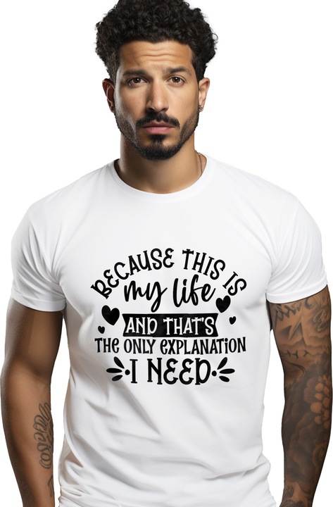 Tricou Barbati cu inimioare si textul "Pentru ca asta e viata mea si asta e singura explicatie de care am nevoie" cu imprimeu pe Fata, 100% Bumbac, Alb, S