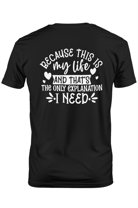 Tricou Barbati cu inimioare si textul "Pentru ca asta e viata mea si asta e singura explicatie de care am nevoie" cu imprimeu pe Spate, 100% Bumbac, Negru, S