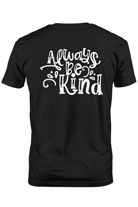 Tricou Barbati cu mesaj care te indeamna sa fii mereu bun cu oricine cu imprimeu pe Spate, 100% Bumbac, Negru, XL