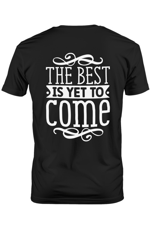 Tricou Barbati cu textul "The best is yet to come" - ceea ce e cel mai bun abia de acum incolo trebuie sa vina cu imprimeu pe Spate, 100% Bumbac, Negru, S