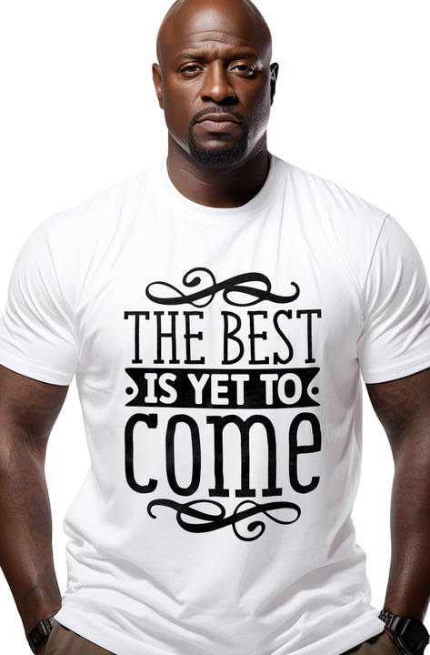 Tricou Barbati cu textul "The best is yet to come" - ceea ce e cel mai bun abia de acum incolo trebuie sa vina cu imprimeu pe Fata, 100% Bumbac, Alb, M