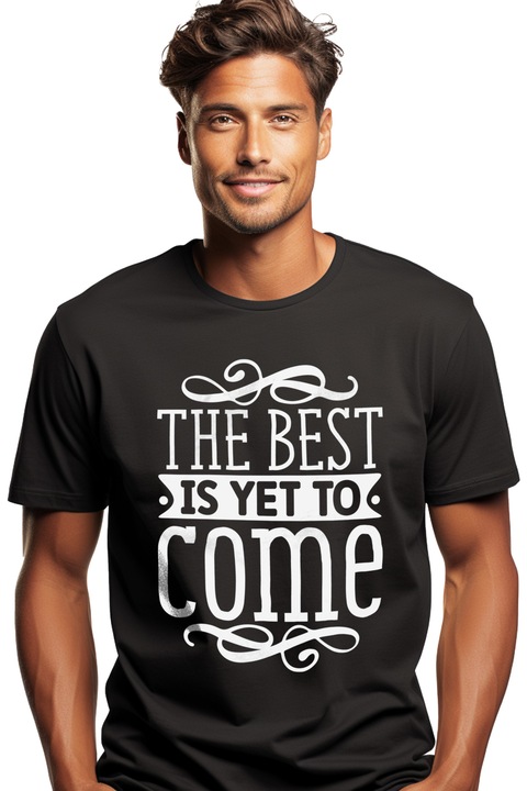 Tricou Barbati cu textul "The best is yet to come" - ceea ce e cel mai bun abia de acum incolo trebuie sa vina cu imprimeu pe Fata, 100% Bumbac, Negru, M
