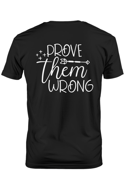 Tricou Barbati cu textul "Prove them wrong" - arata-le ca se insala argumente cu imprimeu pe Spate, 100% Bumbac, Negru, S
