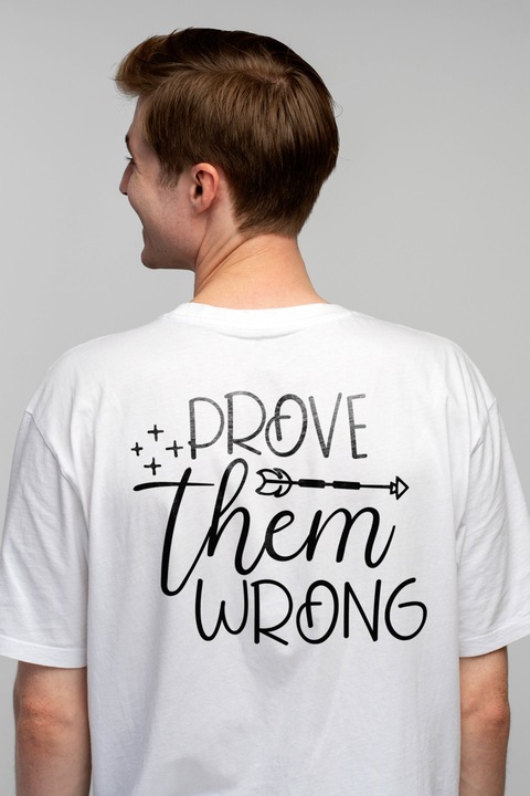 Tricou Barbati cu textul "Prove them wrong" - arata-le ca se insala argumente cu imprimeu pe Spate, 100% Bumbac, Alb, M
