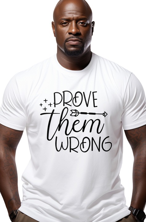 Tricou Barbati cu textul "Prove them wrong" - arata-le ca se insala argumente cu imprimeu pe Fata, 100% Bumbac, Alb, XL