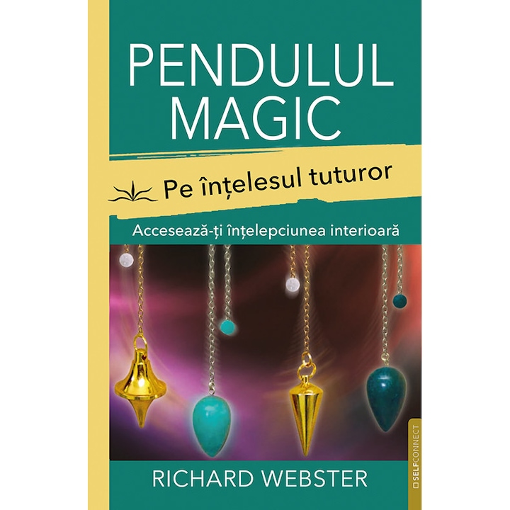 Pendulul magic pe intelesul tuturor. Acceseaza-ti intelepciunea interioara