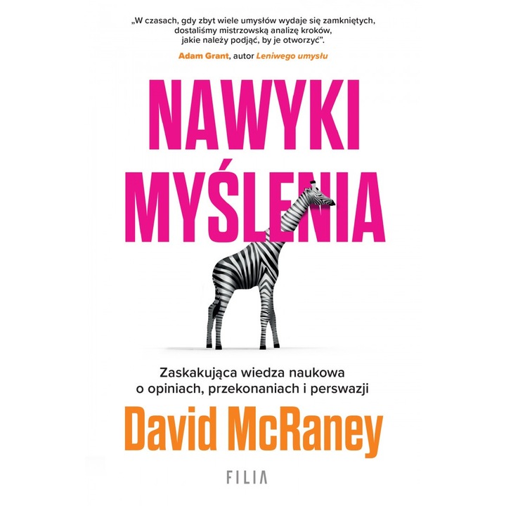 Carte Filia, Nawyki myślenia. Zaskakująca wiedza naukowa o opiniach, przekonaniach i perswazji.