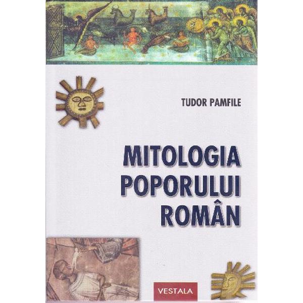 Mitologia poporului roman - Tudor Pamfile
