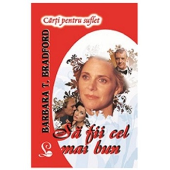 Sa fii cel mai bun - Barbara T.Bradford Sa fii cel mai bun - Barbara T.Bradford