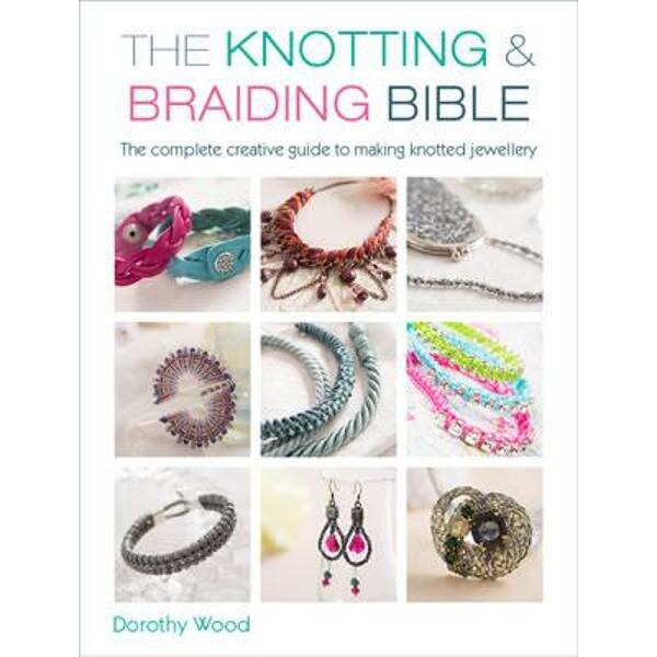 Knotting & Braiding Bible