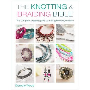 Knotting & Braiding Bible Knotting & Braiding Bible