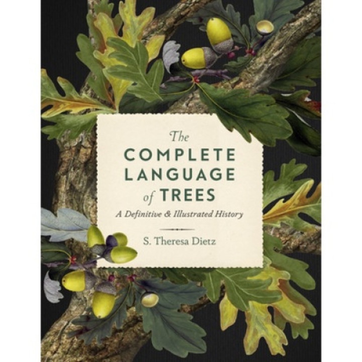 The Complete Language Of Trees: A Definitive And Illustrated History - S. Theresa Dietz
