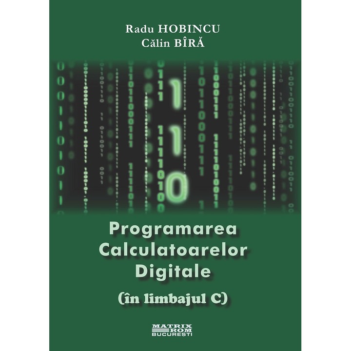 Programarea Calculatoarelor Digitale (in limbajul C), Radu Hobincu, Calin Bira