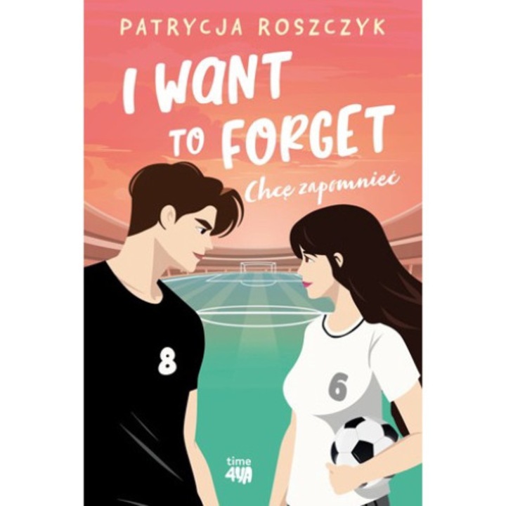 I Want to Forget. Chcę zapomnieć, Patrycja Roszczyk