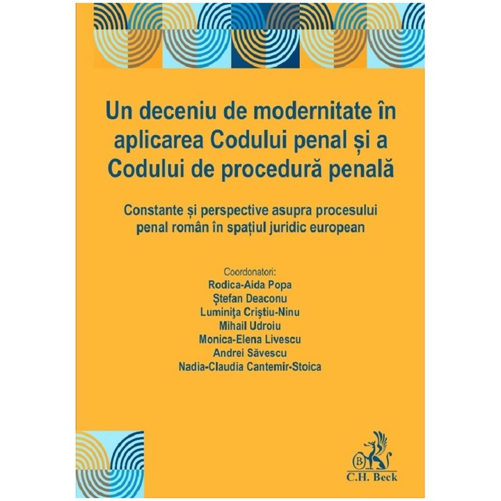 Un deceniu de modernitate in aplicarea codului penal si a codului de procedura penala, Rodica Aida Popa, Stefan Deaconu, Luminita Cristiu Ninu, Mihail Udroiu, Monica Elena Livescu, Andrei E. Savescu, Nadia Cantemir Stoica