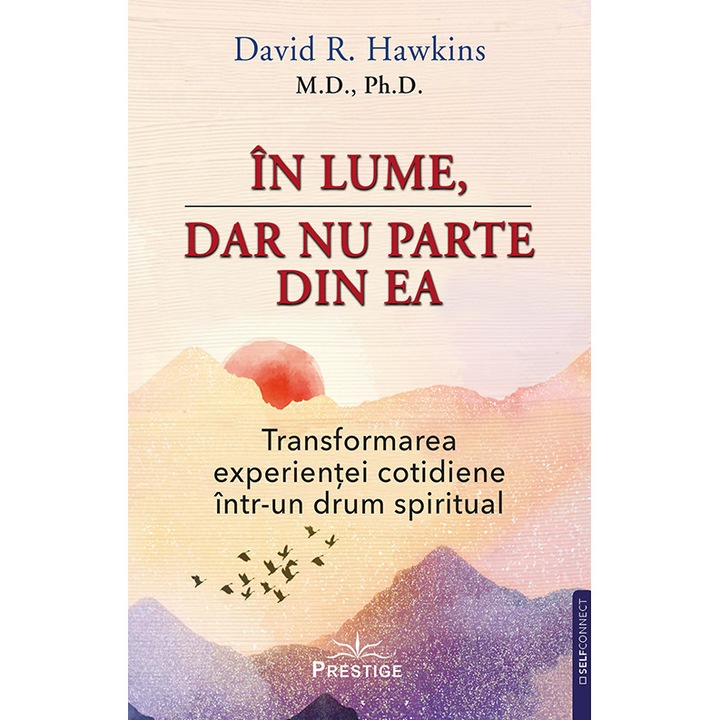 In Lume, Dar Nu Parte Din Ea - David R. Hawkins