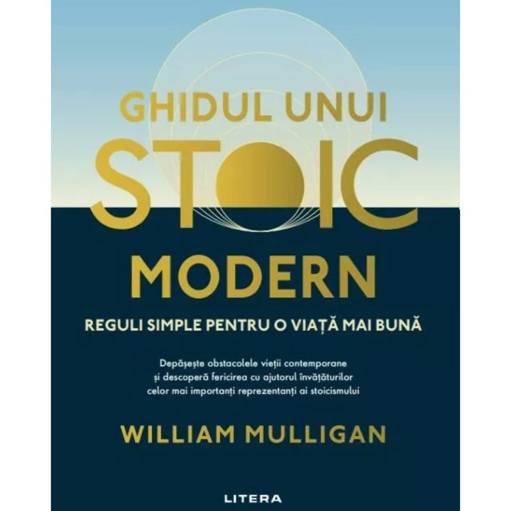 Ghidul unui stoic modern. Reguli simple pentru o viata mai buna, William Mulligan