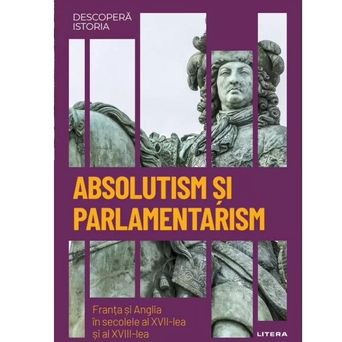 Descopera istoria. Absolutism si parlamentarism