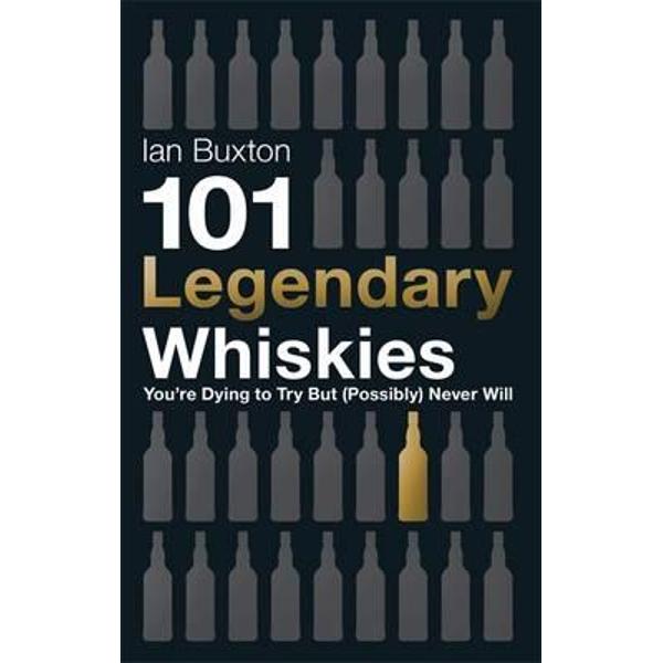 101 Legendary Whiskies You're Dying to Try but (Possibly) Ne