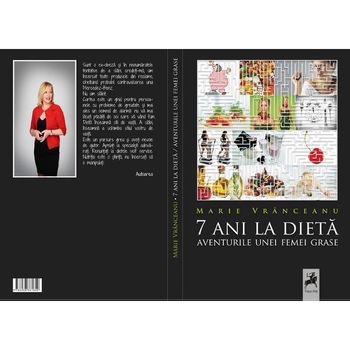 7 ani la dieta. Aventurile unei femei grase - Marie Vranceanu 7 ani la dieta. Aventurile unei femei grase - Marie Vranceanu