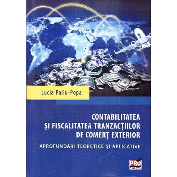 Contabilitatea si fiscalitatea tranzactiilor de comert exterior - Lucia Paliu-Popa