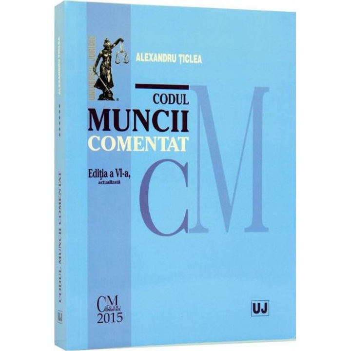 Codul muncii comentat ed.6 - Alexandru Ticlea
