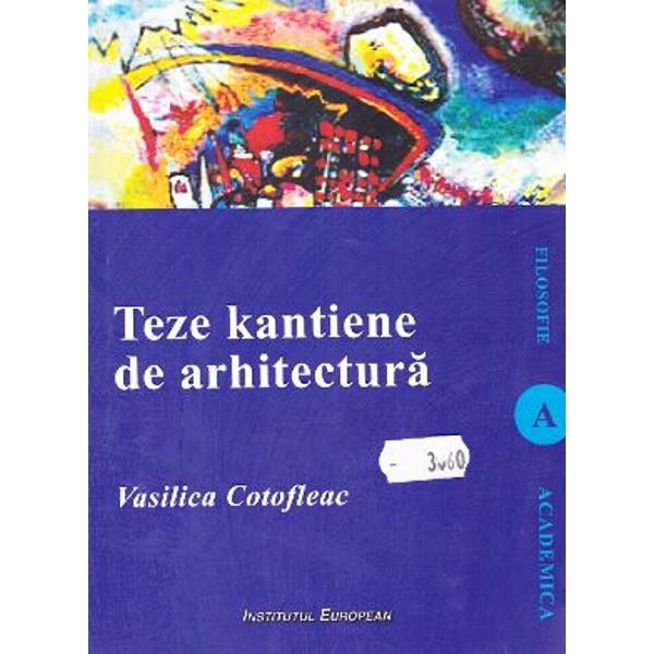 Teze kantiene de arhitectura - Vasilica Cotofleac
