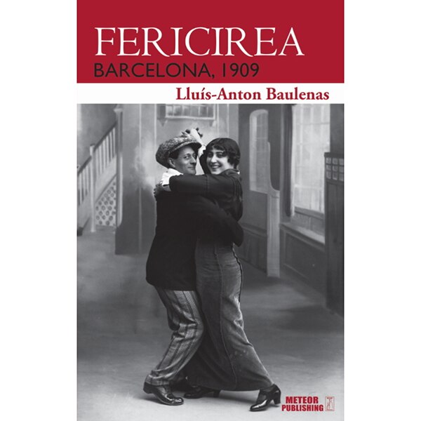 Fericirea. Barcelona, 1909 - Lluis-Anton Baulenas