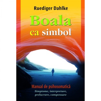 Boala ca simbol - Ruediger Dahlke Boala ca simbol - Ruediger Dahlke