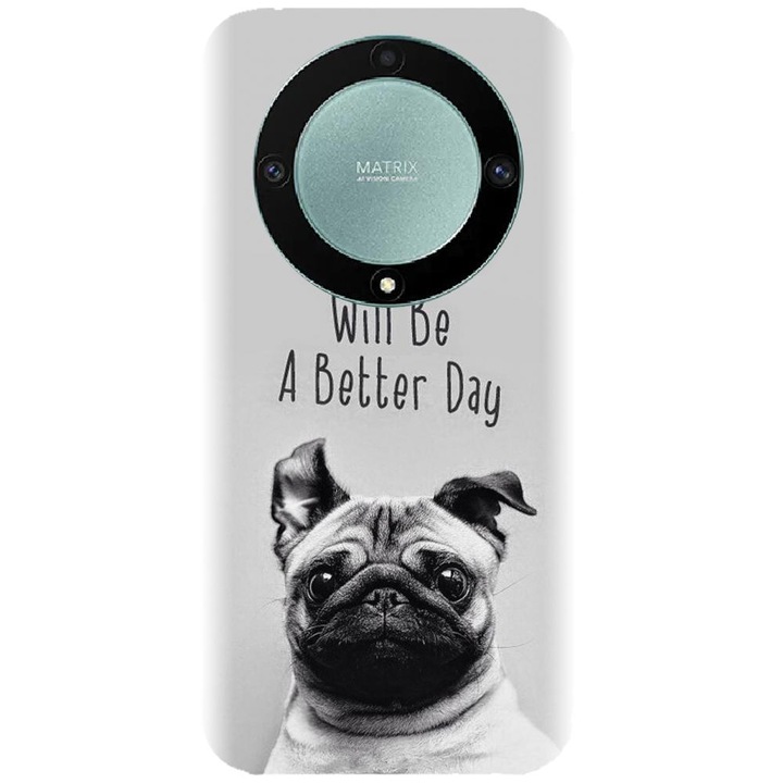 Силиконов калъф, съвместим с модела Honor X9A - Tomorrow Will Be A Better Day Pug