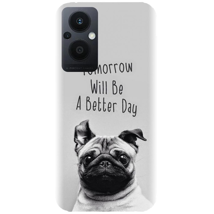 Силиконов калъф, съвместим с Oppo Reno 7Z 5G - Tomorrow Will Be A Better Day Pug модел