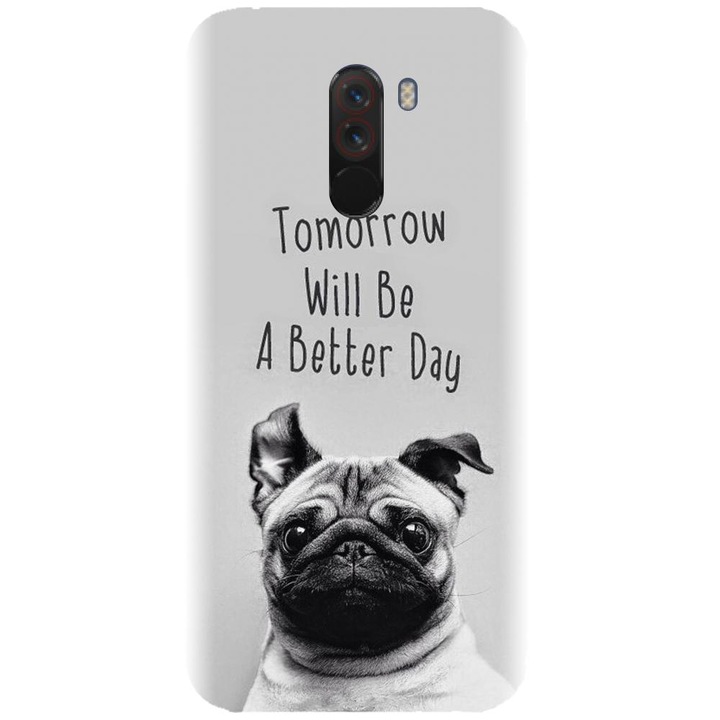 Силиконов калъф, съвместим с модел Xiaomi PocoPhone F1 - Tomorrow Will Be A Better Day Pug
