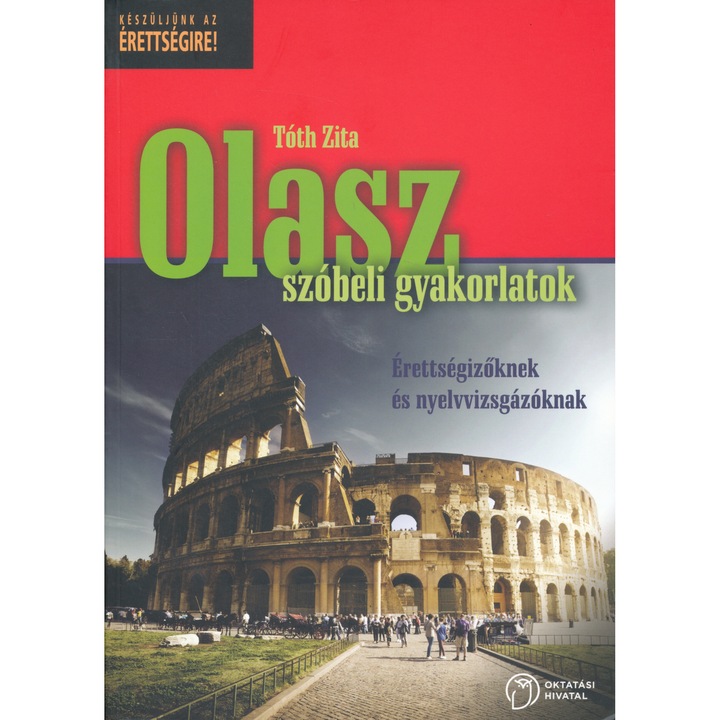 Tóth Zita: Olasz Szóbeli Gyakorlatok - Érettségizőknek és Nyelvvizsgázóknak (OH-OLA712VK)